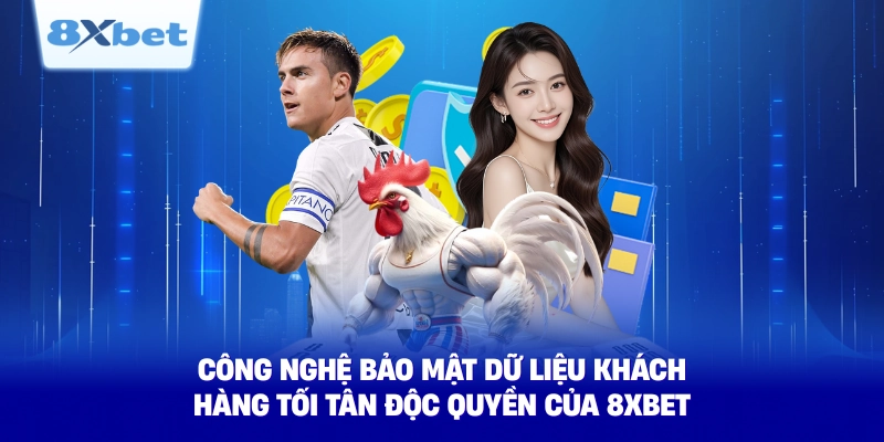 cong nghe bao mat du lieu khach hang toi tan doc quyen cua 8xbet